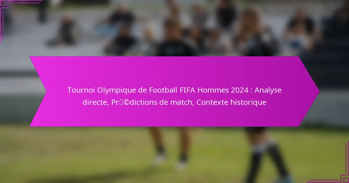 Tournoi Olympique de Football FIFA Hommes 2024 : Analyse directe, Prédictions de match, Contexte historique