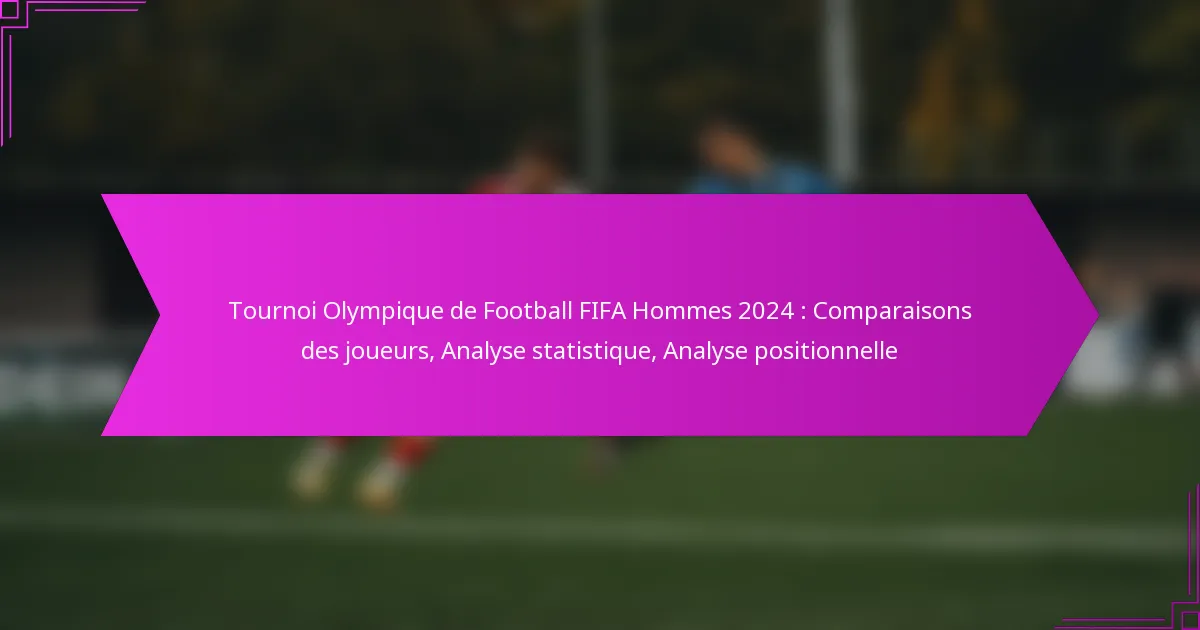 Tournoi Olympique de Football FIFA Hommes 2024 : Comparaisons des joueurs, Analyse statistique, Analyse positionnelle
